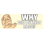 Why did I street race